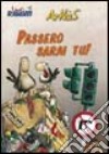 Passero sarai tu! libro di Arkas