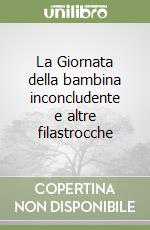 La Giornata della bambina inconcludente e altre filastrocche libro