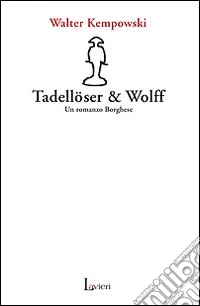 Tadellöser & Wolff. Un romanzo borghese libro