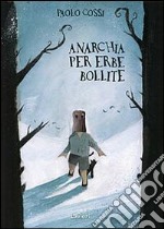 Anarchia per erbe bollite libro