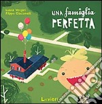 Una famiglia perfetta. Ediz. illustrata libro