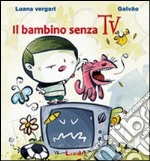 Il bambino senza tv libro