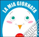 La mia giornata. Ediz. illustrata libro