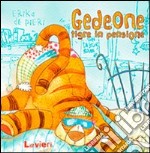 Gedeone, tigre in pensione. Ediz. illustrata libro