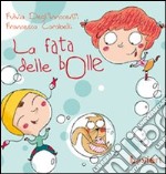 La fata delle bolle. Ediz. illustrata libro