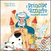 Il principe azzurro (ma proprio azzurro). Ediz. illustrata