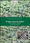 Orsigna, terra di confine. Storia, tradizioni e leggende di una valle nascosta libro