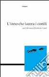 L'inno che lacera i cortili. Per i 60 anni di Roberto Carifi libro