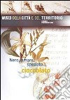 Nero, amaro, speziato... cioccolato libro