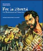 Per la libertà. La Resistenza nel fumetto libro