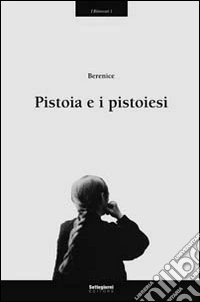 Pistoia e i pistoiesi libro
