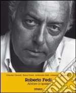 Roberto Fedi. Abitare lo spazio