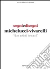 Segni e disegni Michelucci Vivarelli. Due artisti toscani libro di Dami A. (cur.)