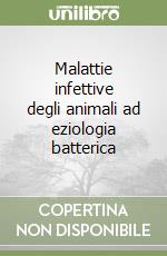 Malattie infettive degli animali ad eziologia batterica