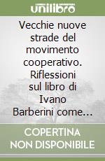 Vecchie nuove strade del movimento cooperativo. Riflessioni sul libro di Ivano Barberini come vola il calabrone libro