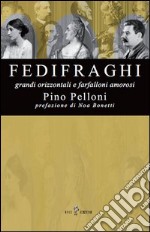 Fedifraghi. Grandi orizzontali e farfalloni amorosi libro