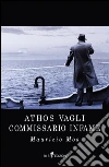 Athos Vagli. Commissario infame libro