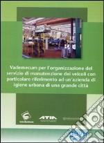 Vademecum per l'organizzazione del servizio di manutenzione dei veicoli con particolare riferimento a un'azienda di igiene urbana di una grande città