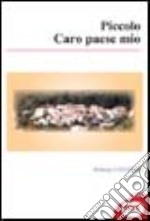 Piccolo caro paese mio libro