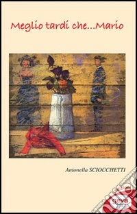 Meglio tardi che... Mario libro