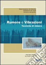 Rumore e vibrazioni. Tecniche di misura libro