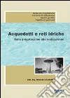 Acquedotti e reti idriche. Dalla progettazione alla realizzazione libro di Colosimo Roberto