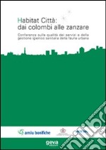 Habitat città: dai colombi alle zanzare libro