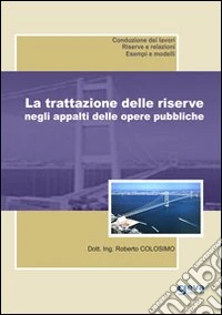 La trattazione delle riserve negli appalti delle opere pubbliche