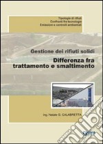 Gestione dei rifiuti solidi. Differenza fra trattamento e smaltimento libro