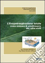 L'evapotraspirazione totale come sistema di smaltimento dei reflui civili libro