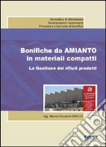 Bonifiche da amianto in materiali compatti. La gestione dei rifiuti prodotti libro