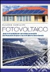 Fotovoltaico. Analisi di fattibilità per un'edilizia sensibile. Dal protocollo di Kyoto al varo del quarto conto energia libro di Camilleri Claudio