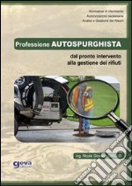 Professione autospurghista. Dal pronto intervento alla gestione dei rifiuti libro