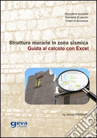 Strutture murarie in zona sismica. Guida al calcolo con excel libro