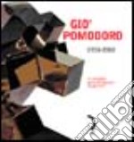 Giò Pomodoro 1930-2002. Un omaggio della Fondazione Ragghianti. Catalogo della mostra (Lucca, 8 marzo-11 maggio 2003) libro