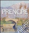 Umberto Prencipe e la Toscana. Tra modernità e tradizione. Ediz. illustrata libro di Sacchi Lodispoto T. (cur.) Spinazzè S. (cur.)