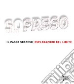 Il passo sospeso. Esplorazioni del limite. Ediz. italiana e inglese libro