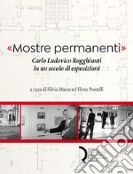 «Mostre permanenti». Carlo Ludovico Ragghianti in un secolo di esposizioni