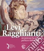 Levi e Ragghianti. Un'amicizia fra pittura, politica e letteratura libro