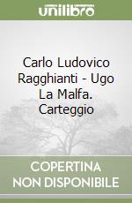 Carlo Ludovico Ragghianti - Ugo La Malfa. Carteggio libro