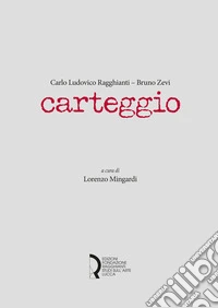 Carlo Ludovico Ragghianti-Bruno Zevi. Carteggio libro