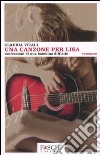 Una canzone per Lisa. Confessioni di una bambina difficile libro