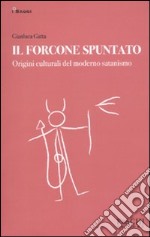 Il forcone spuntato. Origini culturali del moderno satanismo