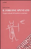 Il forcone spuntato. Origini culturali del moderno satanismo libro