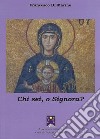 Chi sei, o Signora? libro di Di Marino Francesco