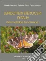 Lepidotteri Eteroceri d'Italia Geometridae Ennominae. Ediz. illustrata. Vol. 1