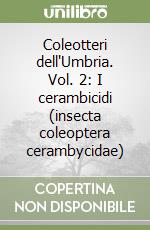 Coleotteri dell'Umbria. Vol. 2: I cerambicidi (insecta coleoptera cerambycidae) libro