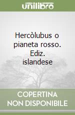 Hercòlubus o pianeta rosso. Ediz. islandese libro