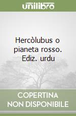 Hercòlubus o pianeta rosso. Ediz. urdu libro