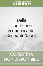 Della condizione economica del Regno di Napoli